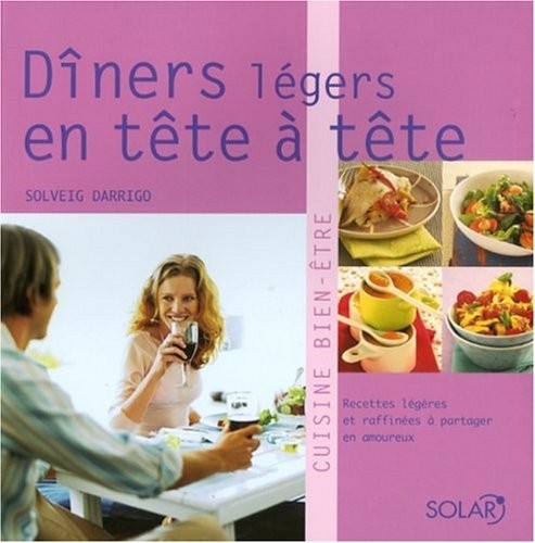 Dîners légers en tête à tête: Recettes légères et raffinées à pa