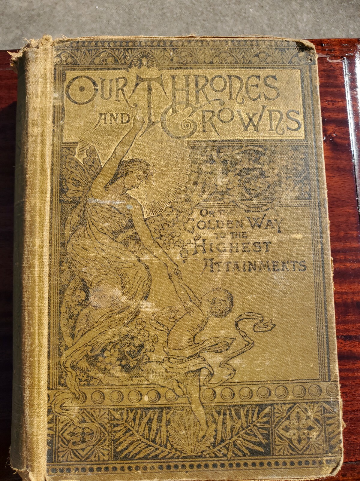 Antique Our Thrones And Crowns Or The Golden Way To The Highest Attainments 1885