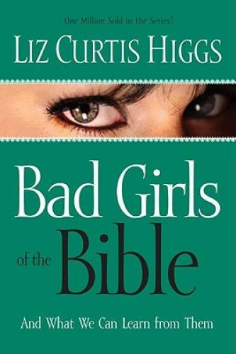 Bad Girls of the Bible and What We Can Learn from Them - Paperback - GOOD