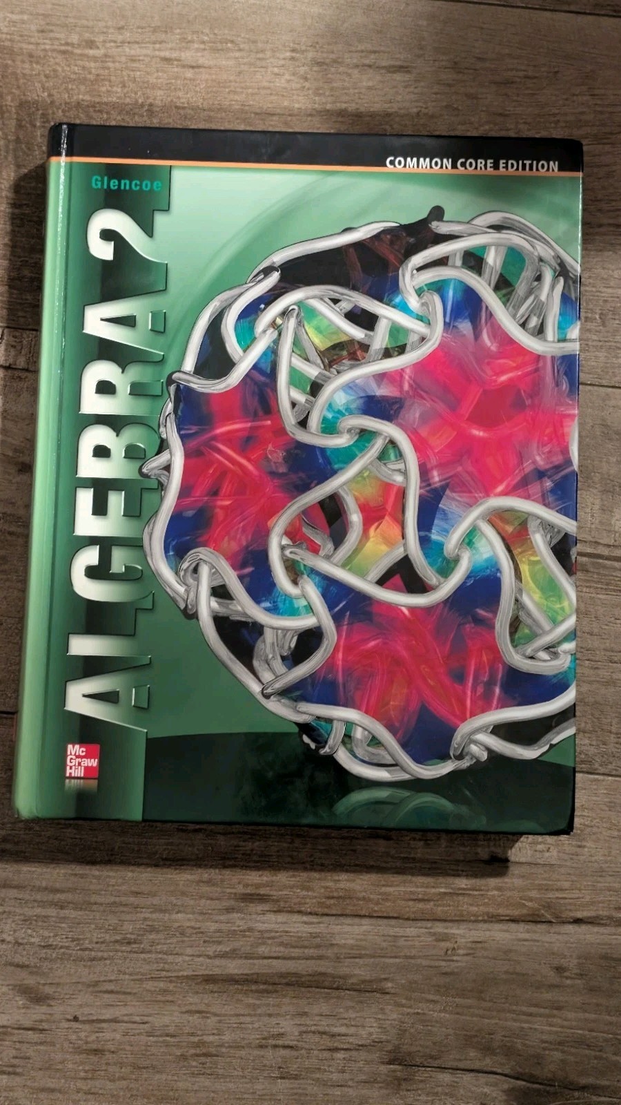 Glencoe ALGEBRA 2 COMMON CORE EDITION High School STEM Hardcover Glencoe ALGEBRA 2 COMMON CORE EDITION High School STEM Hardcover