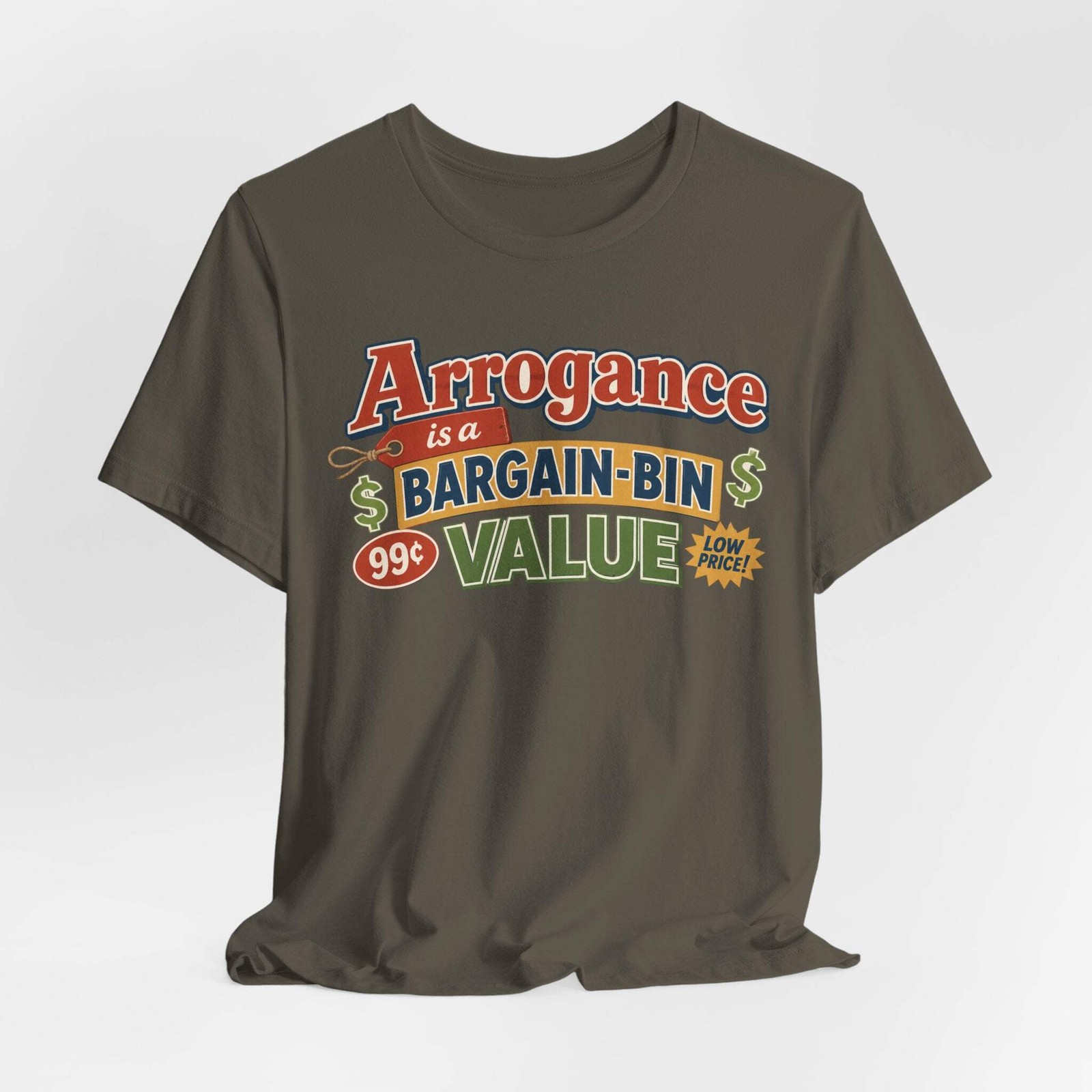 Arrogance Is a Bargain-Bin Value Tee — Funny Sarcastic Graphic T-Shirt