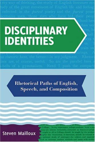 Disciplinary Identities: Rhetorical Paths of English, Speech, and Composition
