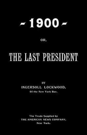 1900; Or, The Last President
