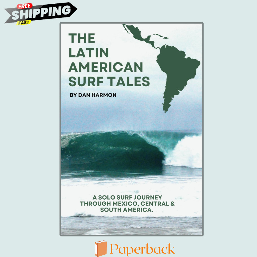 The Latin American Surf Tales: A Solo Surf Journey Through Mexico, Central & Sou
