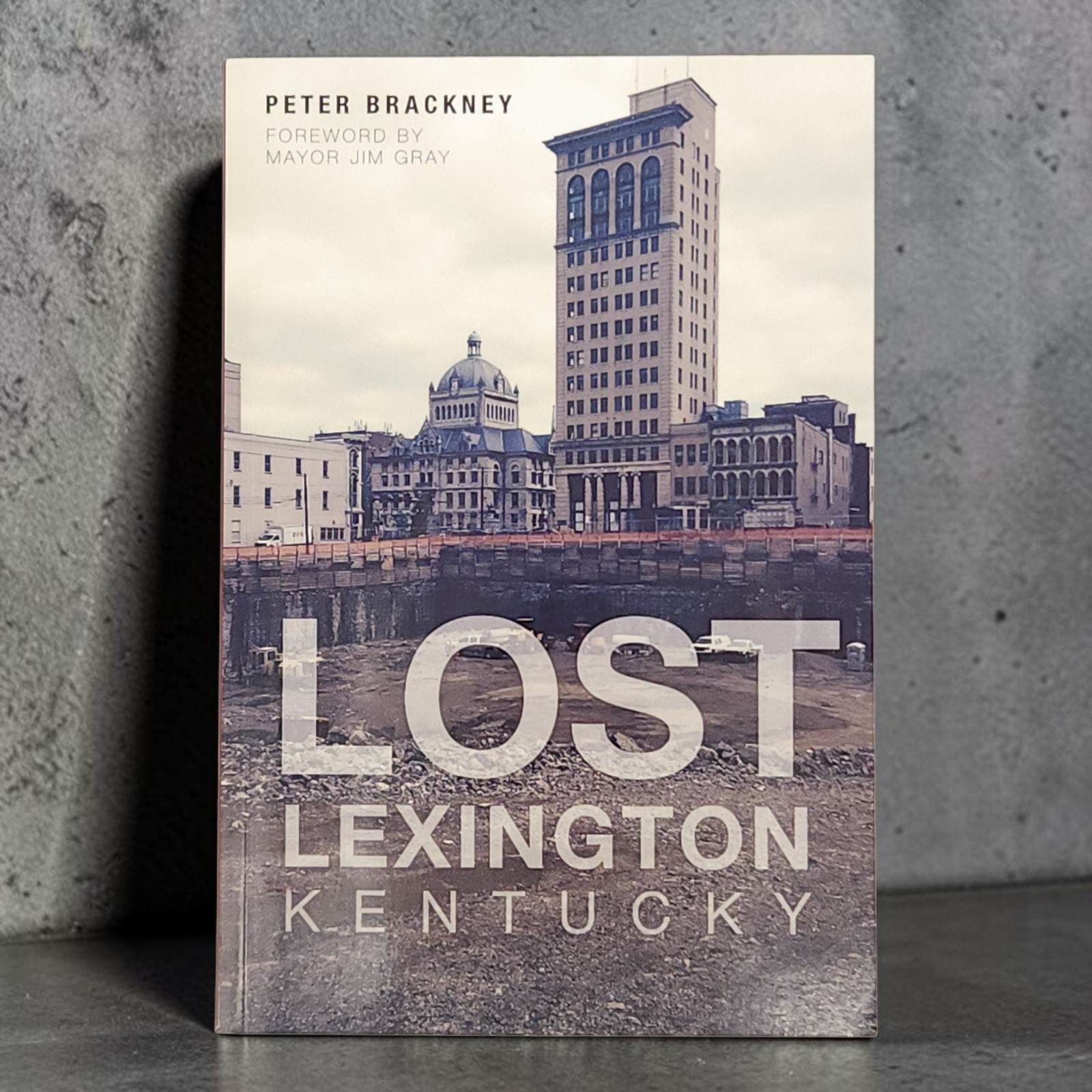 Lost Lexington Kentucky Peter Brackney 2014 Local History Paperback Like New