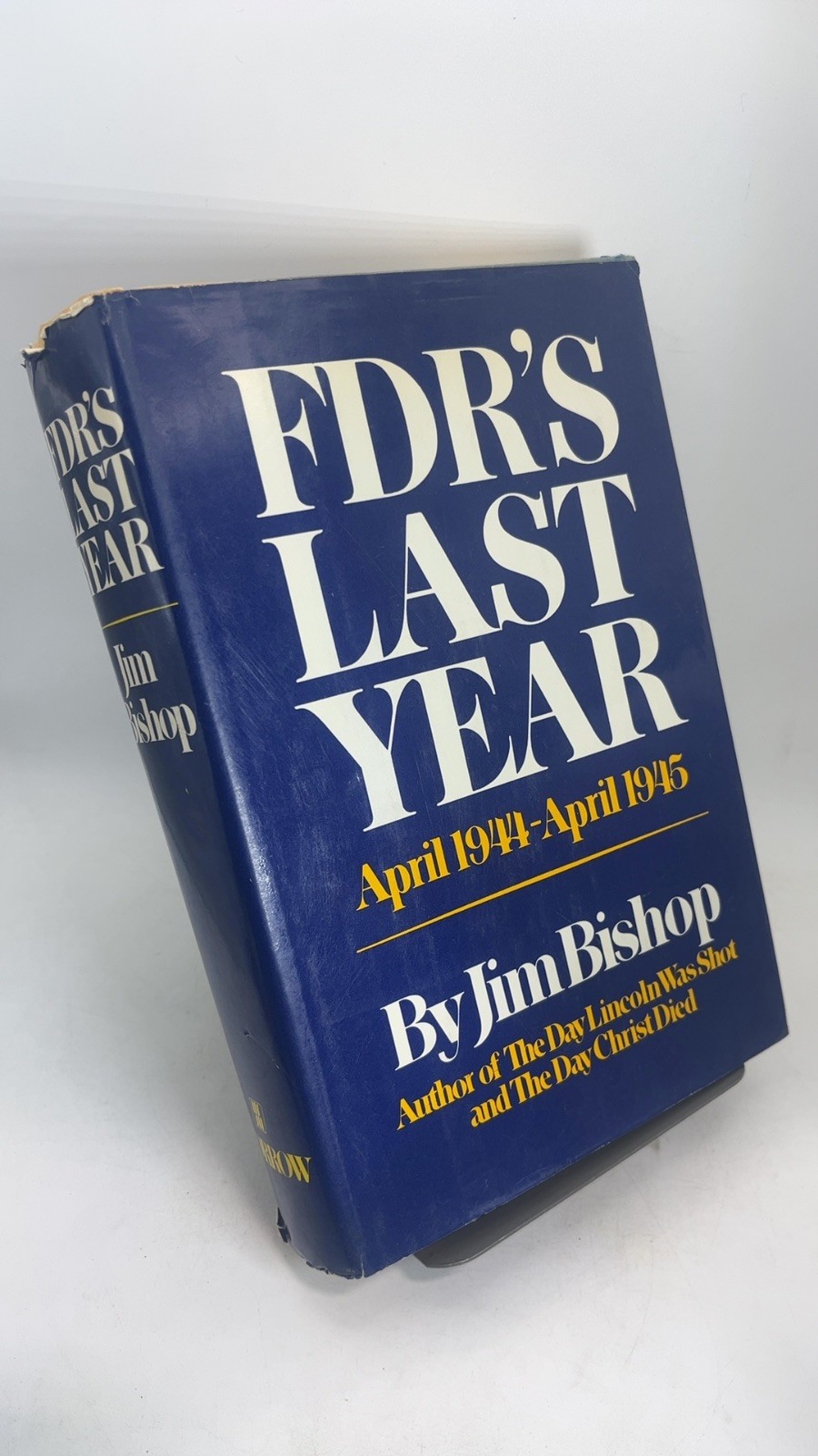 FDR\'s Last Year: April 1944-April 1945 [Hardcover] Jim Bishop April 1944-Apri...
