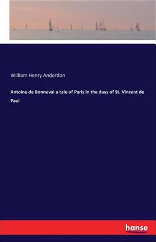 Antoine de Bonneval a tale of Paris in the days of St. Vincent de Paul (Paperbac