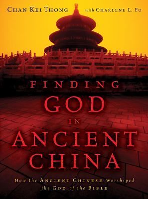 Finding God in Ancient China: How the Ancient Chinese Worshiped the God of t... Finding God in Ancient China: How the Ancient Chinese Worshiped the God of t...