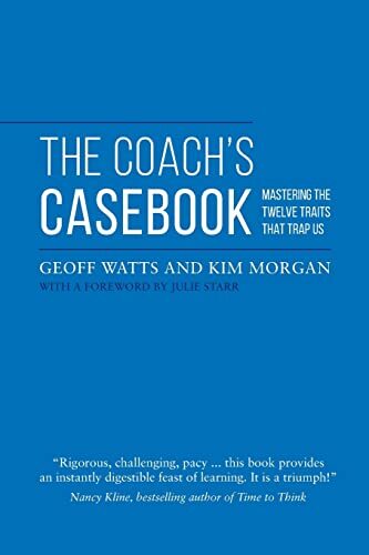 The Coach\'s Casebook: Mastering the Twelve Traits That Trap Us B