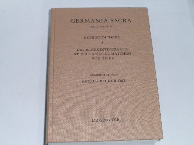 Becker, Petrus OSB:Das Erzbistum Trier. Die Benediktinerabtei St. Eucharius - St