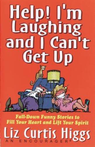 Help I\'m Laughing and I Can\'t Get Up: Fall-down Funny Stories to Fi - VERY GOOD