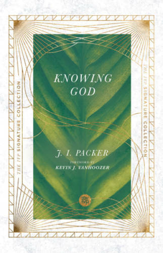 Knowing God (The IVP Signature Collection) - Paperback By Packer, J. I. - GOOD