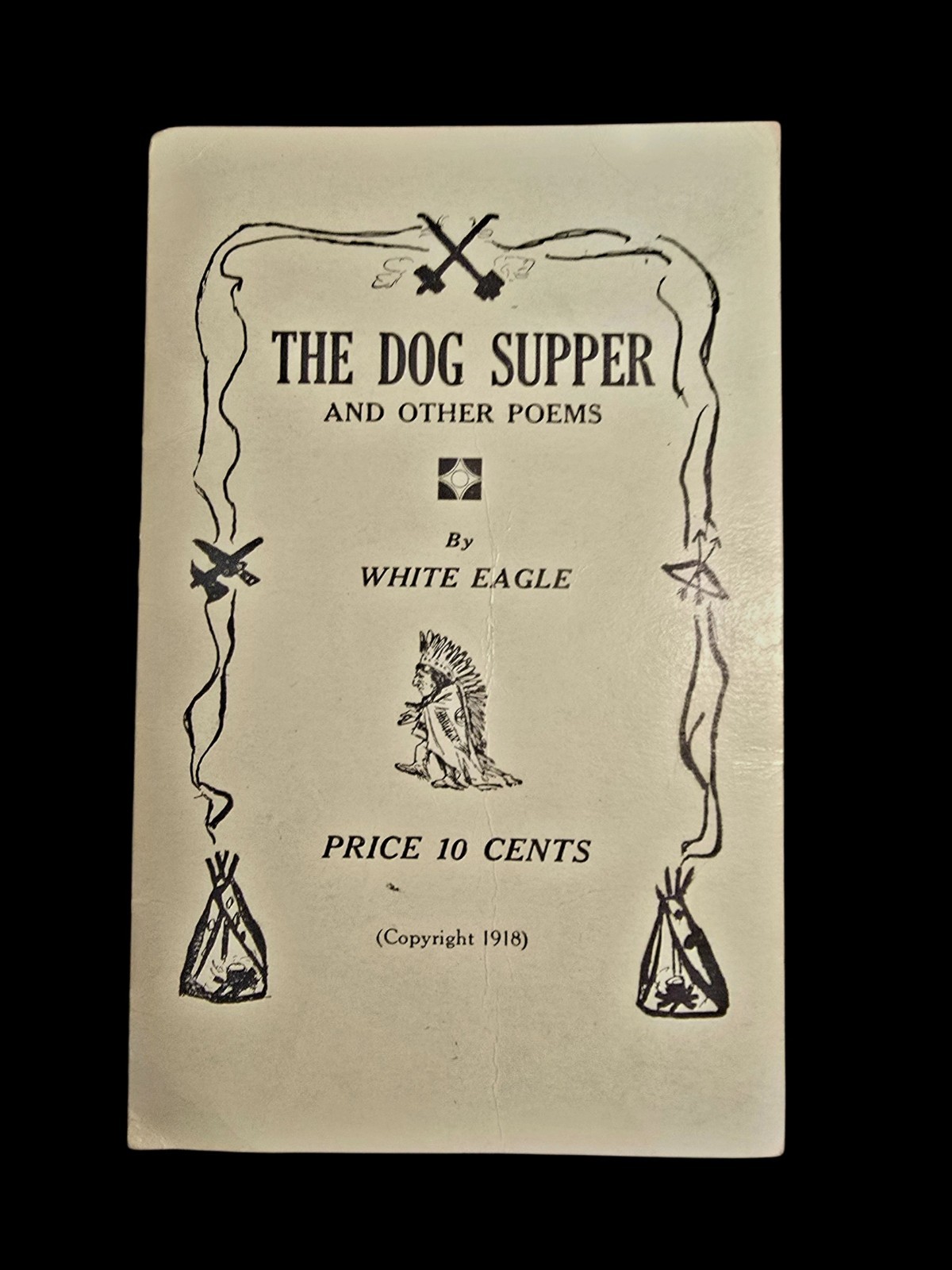 ULTRA RARE 1918 White Eagle THE DOG SUPPER Cowboy Indian Poems Pamphlet 1st Ed