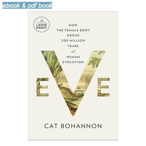 Eve: How the Female Body Drove 200 Milli, Cat Bohannon 2026