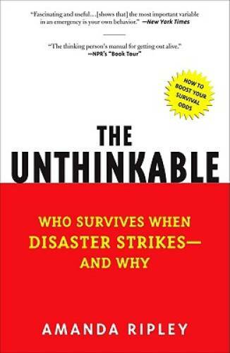 The Unthinkable: Who Survives When Disaster Strikes - and Why - Paperback - GOOD The Unthinkable: Who Survives When Disaster Strikes - and Why - Paperback - GOOD