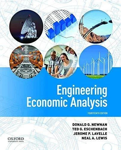 Engineering Economic Analysis by Ted Eschenbach, Neal Lewis, Jerome Lavelle and Engineering Economic Analysis by Ted Eschenbach, Neal Lewis, Jerome Lavelle and