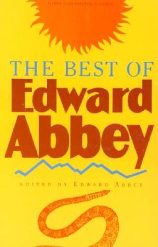 The Best of Edward Abbey - Paperback By Abbey, Edward - GOOD The Best of Edward Abbey - Paperback By Abbey, Edward - GOOD