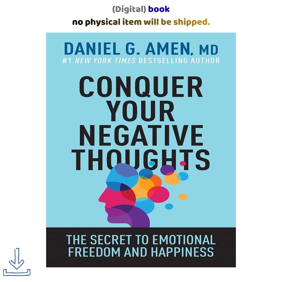 Daniel G. Amen MD Conquer Your Negative Thoughts: The Secret to