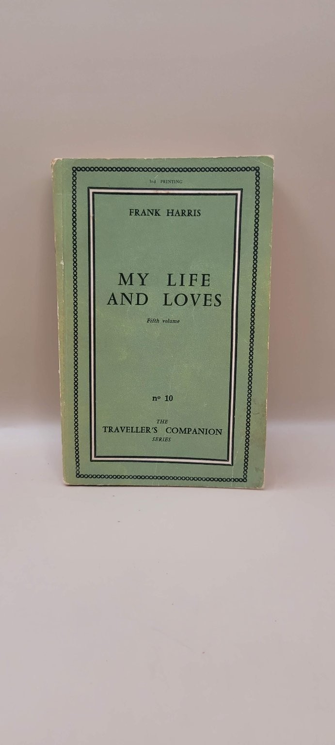 My Life and Loves Fifth Volume by Frank Harris - The Olympia Press Traveller\'s My Life and Loves Fifth Volume by Frank Harris - The Olympia Press Traveller\'s