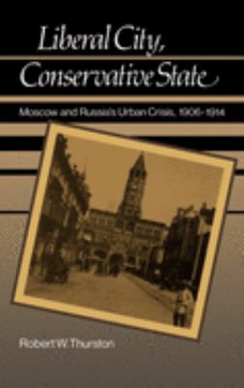Liberal City, Conservative State : Moscow and Russia\'s Urban Cris Liberal City, Conservative State : Moscow and Russia\'s Urban Cris