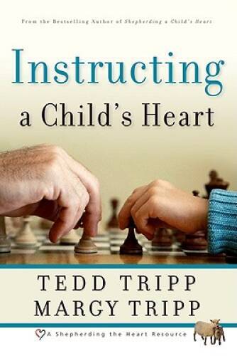 Instructing a Child's Heart - Paperback By Tedd Tripp - VERY GOOD