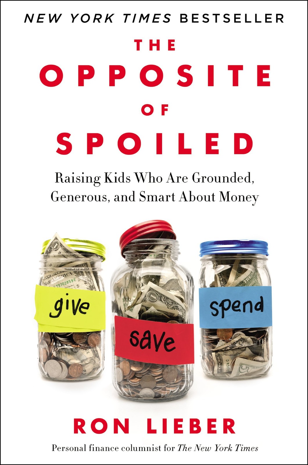 The Opposite of Spoiled: Raising Kids Who Are Grounded, Generous, and Smart ...