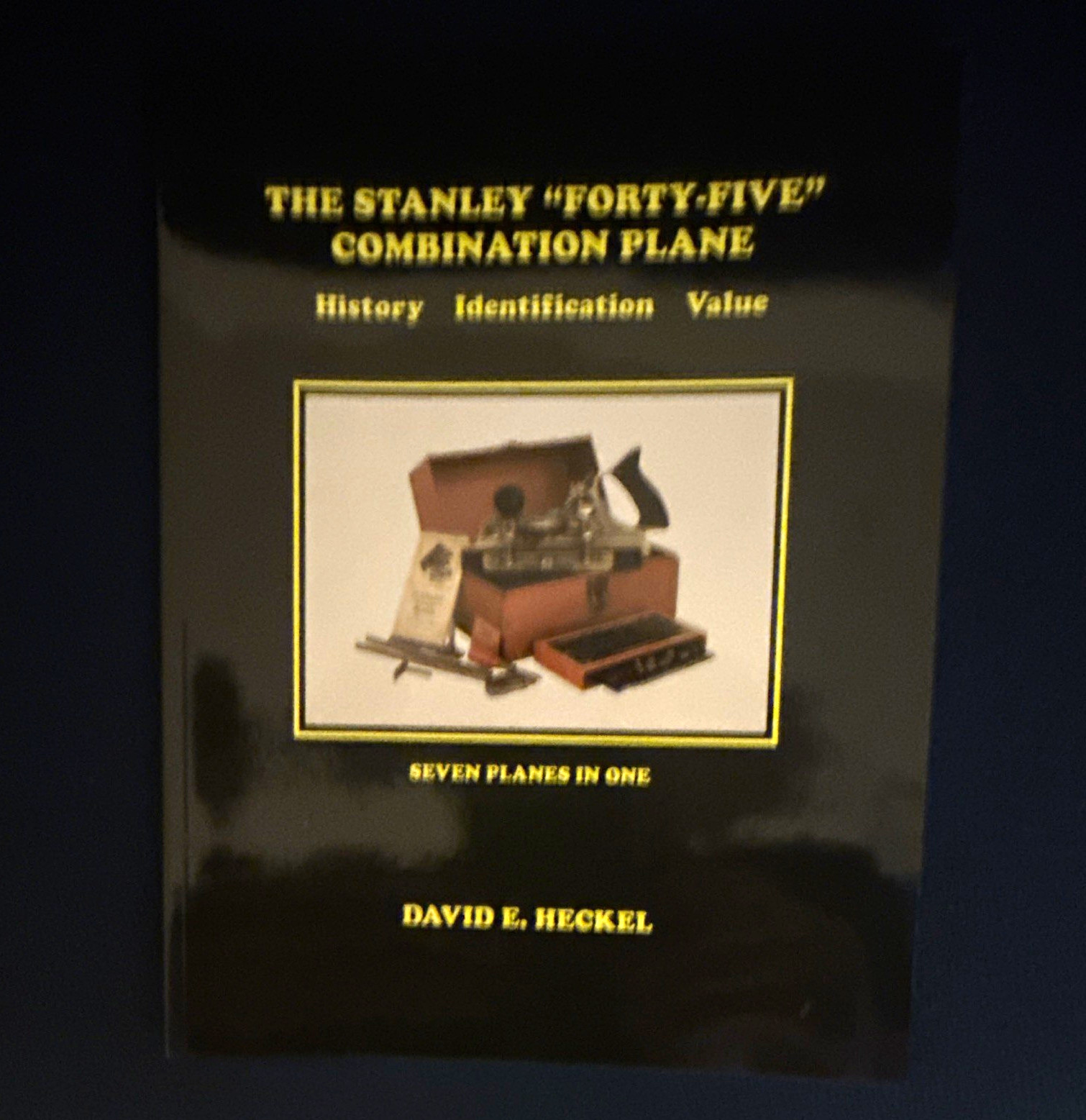 The Stanley 'Forty-Five' Combination Plane by David E. Heckel 1st Ed Illus PB The Stanley 'Forty-Five' Combination Plane by David E. Heckel 1st Ed Illus PB