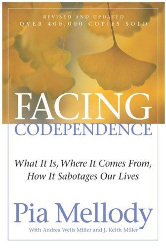 Facing Codependence by Mellody, Pia; Miller, Andrea Wells; Miller, J. Keith