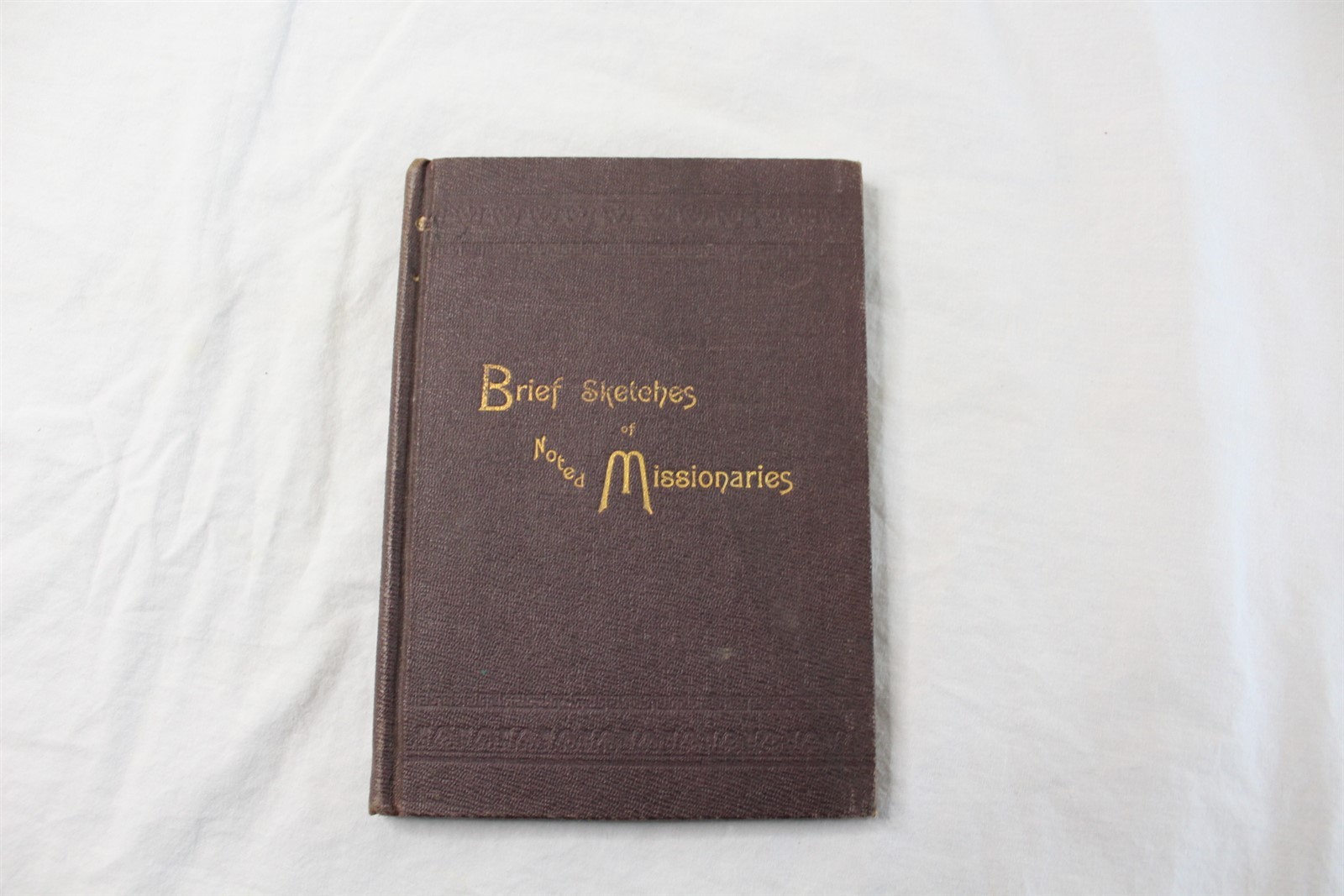 Antique Ca. 1910\'s Brief Sketches Of Noted Missionaries Hard Cover Antique Ca. 1910\'s Brief Sketches Of Noted Missionaries Hard Cover