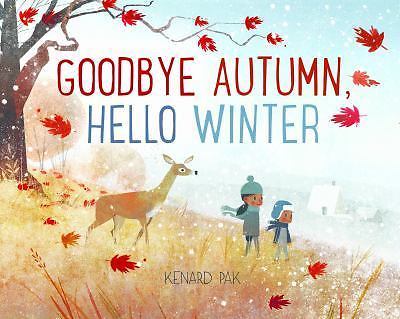 Goodbye Autumn, Hello Winter by Kenard Pak (2017, Picture Book)