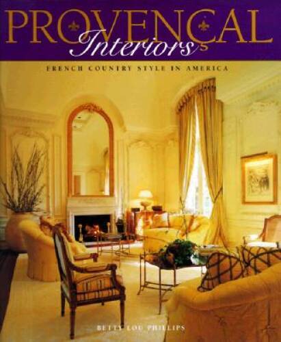 Provencal Interiors - French Country Style in America - Hardcover - GOOD Provencal Interiors - French Country Style in America - Hardcover - GOOD