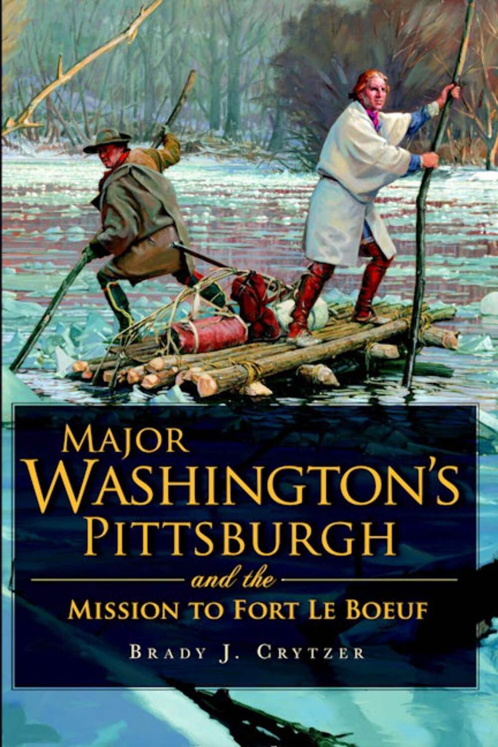 NEW The History Press Major Washington's Pittsburgh and the Mission to Fort Le B