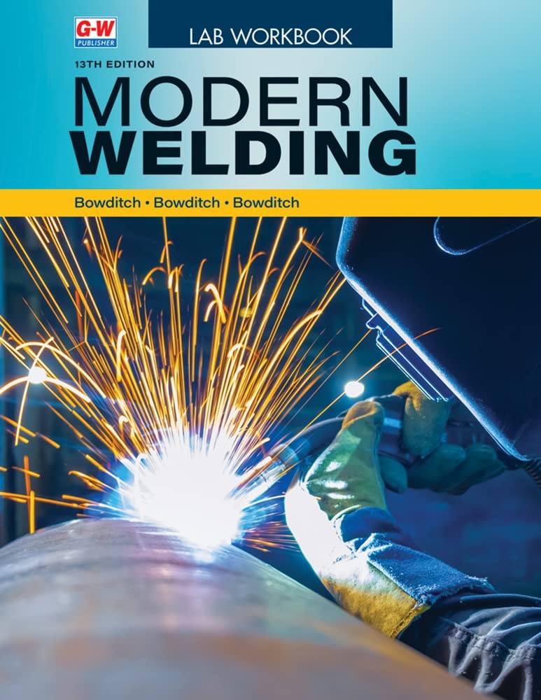 Modern Welding (Thirteenth Edition, Revised, Lab Workbook) Paperback Modern Welding (Thirteenth Edition, Revised, Lab Workbook) Paperback