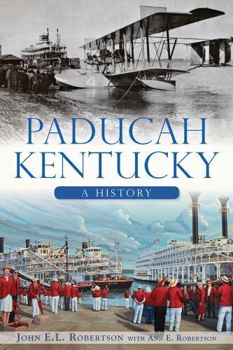 Paducah, Kentucky: A History (Brief History), Robertson, John E.L., Very Good Bo