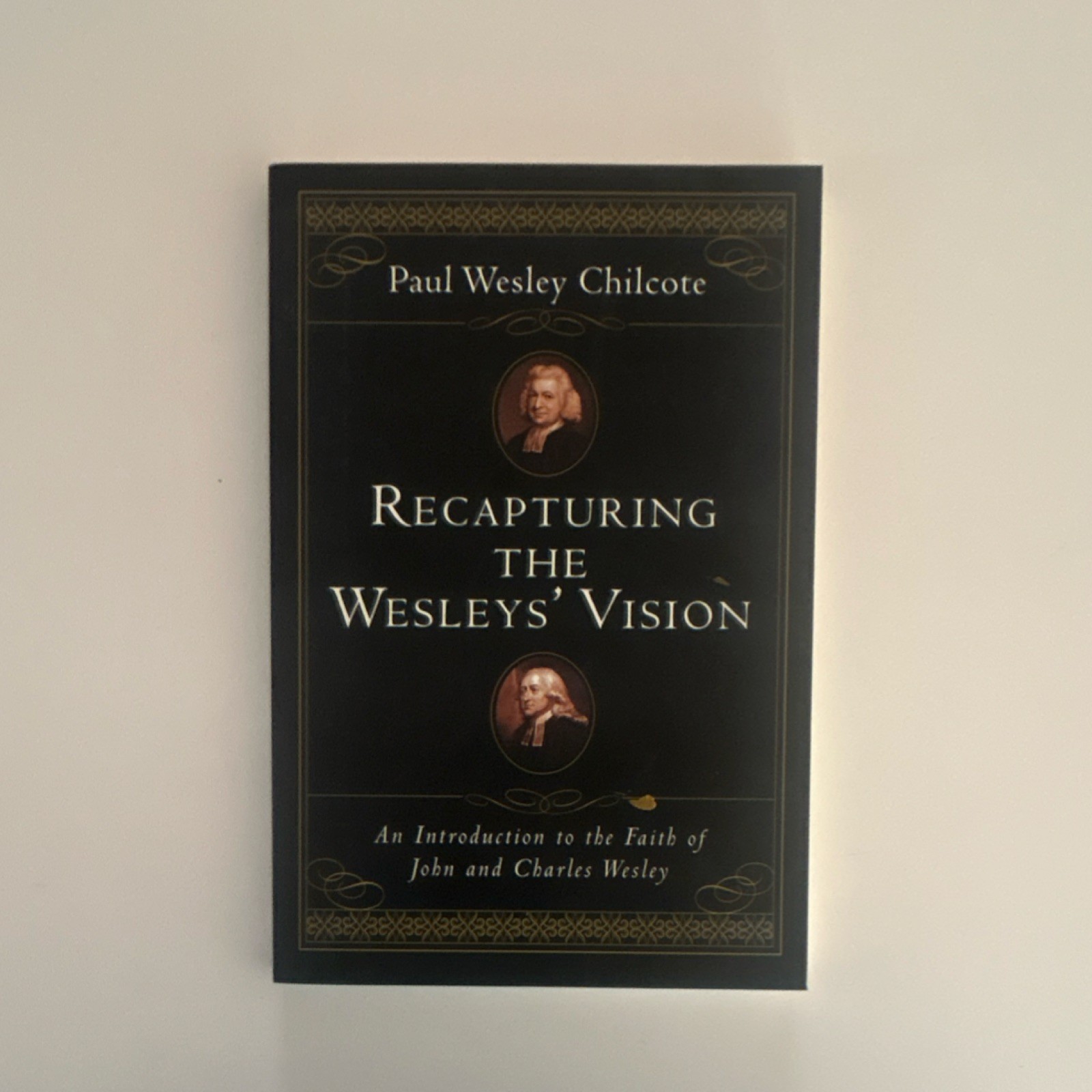 Recapturing the Wesleys\' Vision PB Paul Wesley Chilcote John & Charles Wesley Recapturing the Wesleys\' Vision PB Paul Wesley Chilcote John & Charles Wesley