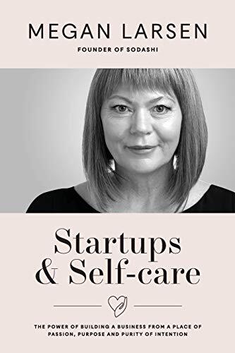 Startups & Self-care: The Power of Building a Business from a Place of Passio-,