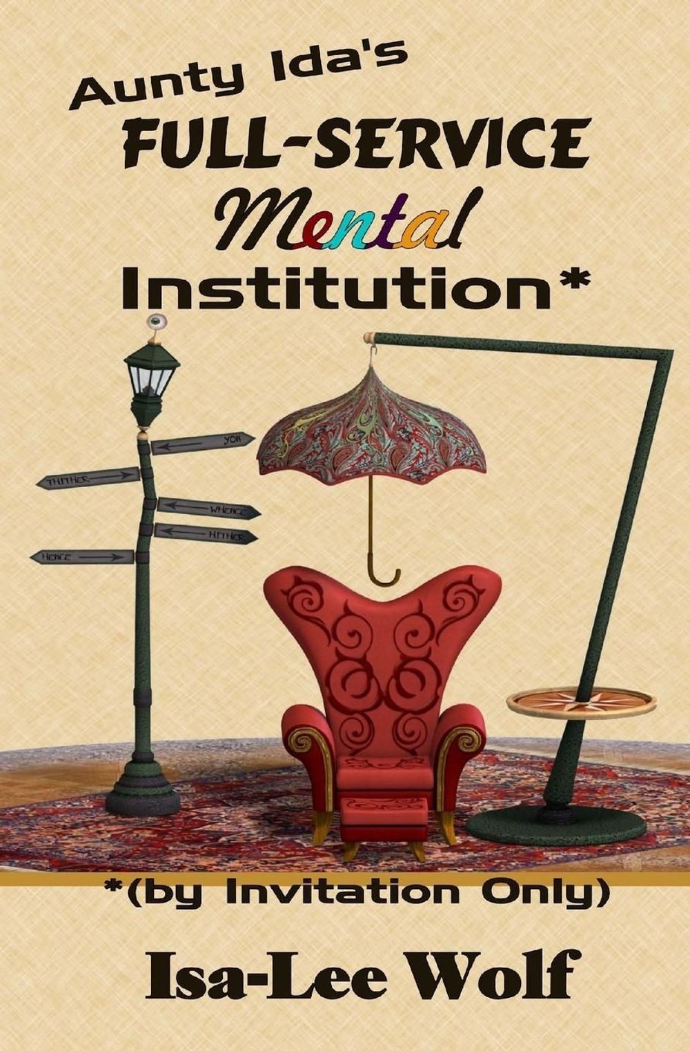 Aunty Ida\'s Full-Service Mental Institution (by Invitation Only) by Isa-Lee Wolf