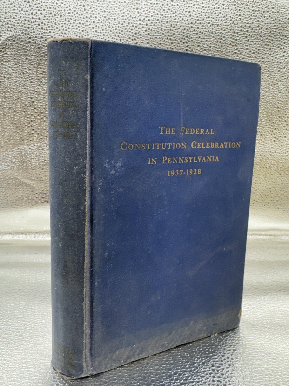 The Federal Constitution Celebration in Pennsylvania 1937-1938 The Federal Constitution Celebration in Pennsylvania 1937-1938