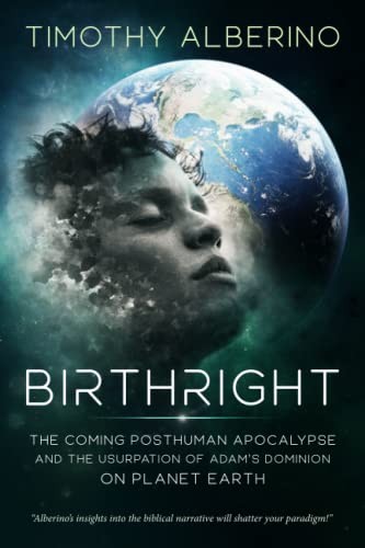 Birthright: The Coming Posthuman Ap..., Timothy Alberin