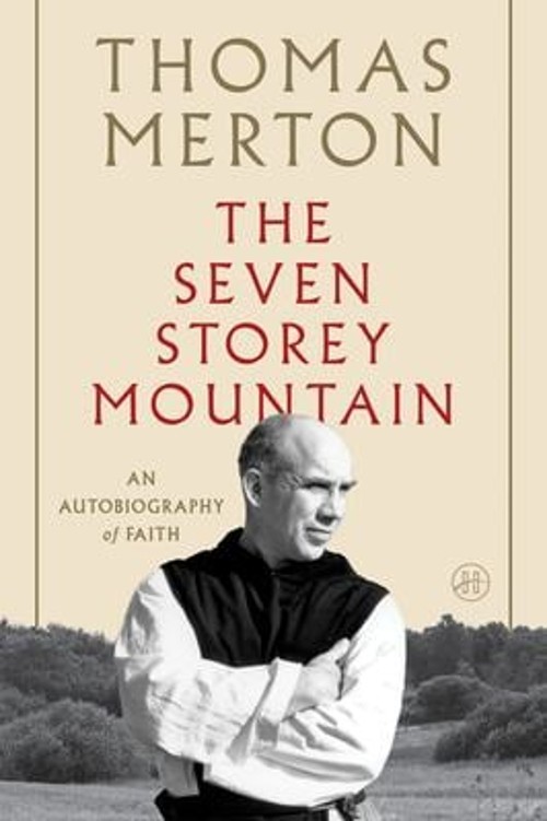 The Seven Storey Mountain : Fiftieth-Anniversary Edition Thomas M
