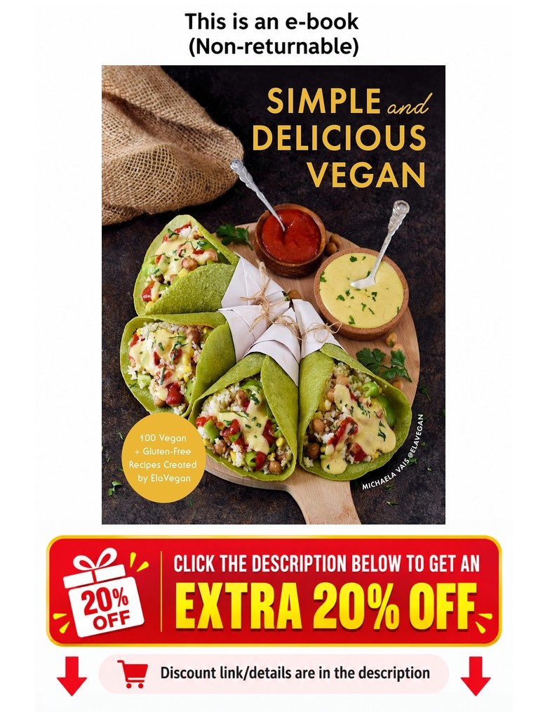 Simple and Delicious Vegan: 100 Vegan and Gluten-F Michaela Vais Simple and Delicious Vegan: 100 Vegan and Gluten-F Michaela Vais