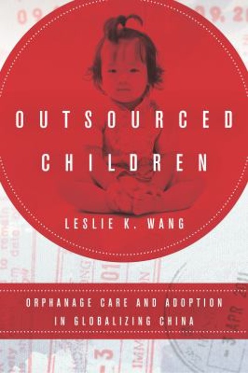 Outsourced Children : Orphanage Care and Adoption in Globalizing