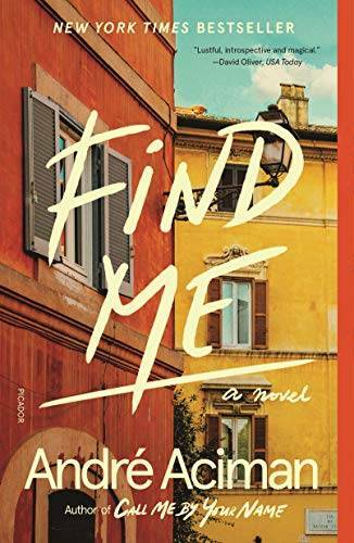 Find Me: A Novel - Paperback By Aciman, André - GOOD Find Me: A Novel - Paperback By Aciman, André - GOOD