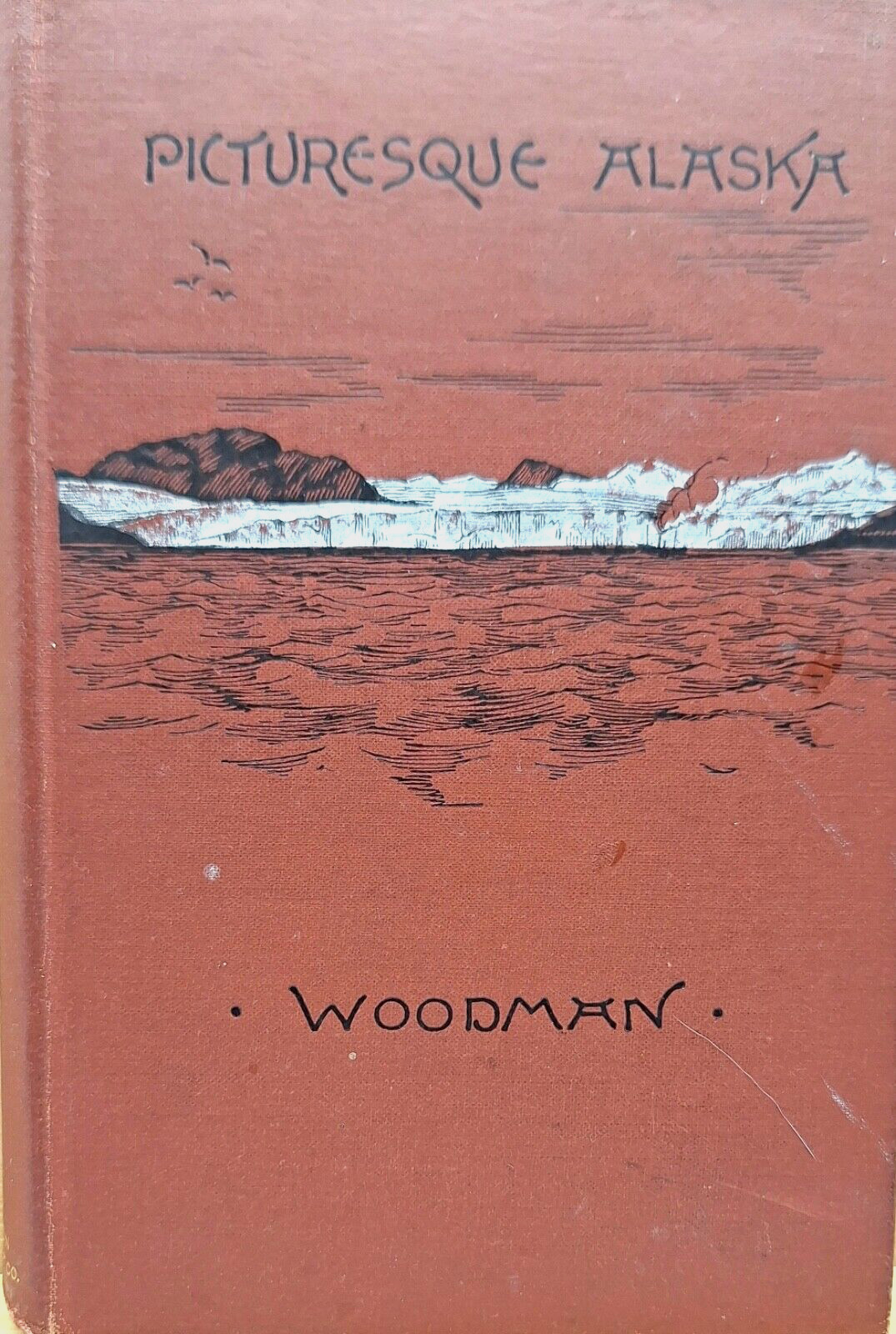 Picturesque Alaska, Abby Johnson Woodman, 1889, First edition
