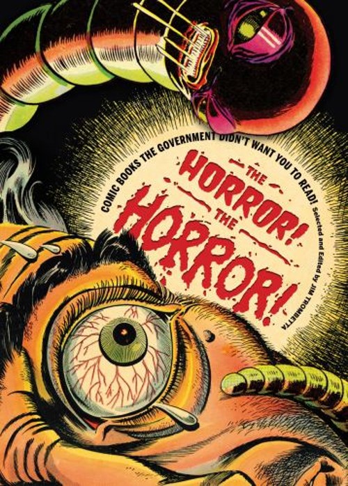 The Horror the Horror : Comic Books the Government Didn't Want The Horror the Horror : Comic Books the Government Didn't Want