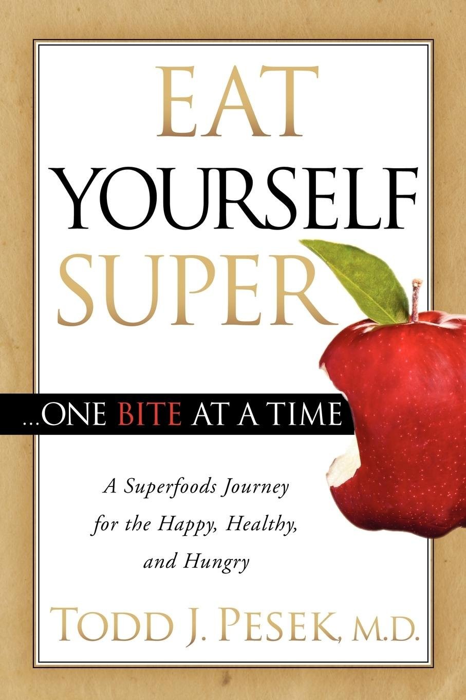 Eat Yourself Super One Bite at a Time: A Superfoods Journey for the Happy, H... Eat Yourself Super One Bite at a Time: A Superfoods Journey for the Happy, H...