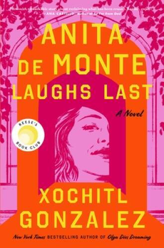 Anita de Monte Laughs Last: A Novel - Hardcover By Gonzalez, Xochitl - GOOD