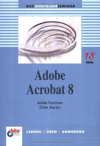 Das Einsteigerseminar Adobe Acrobat 8 by Tilly Mersin - Paperback - VERY GOOD Das Einsteigerseminar Adobe Acrobat 8 by Tilly Mersin - Paperback - VERY GOOD