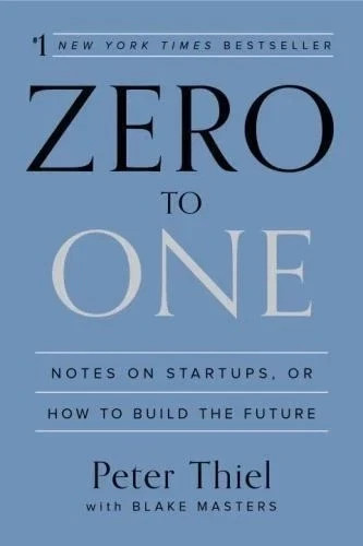 Zero to One : Notes on Startups, or How to Build the Future by Peter Thiel... Zero to One : Notes on Startups, or How to Build the Future by Peter Thiel...