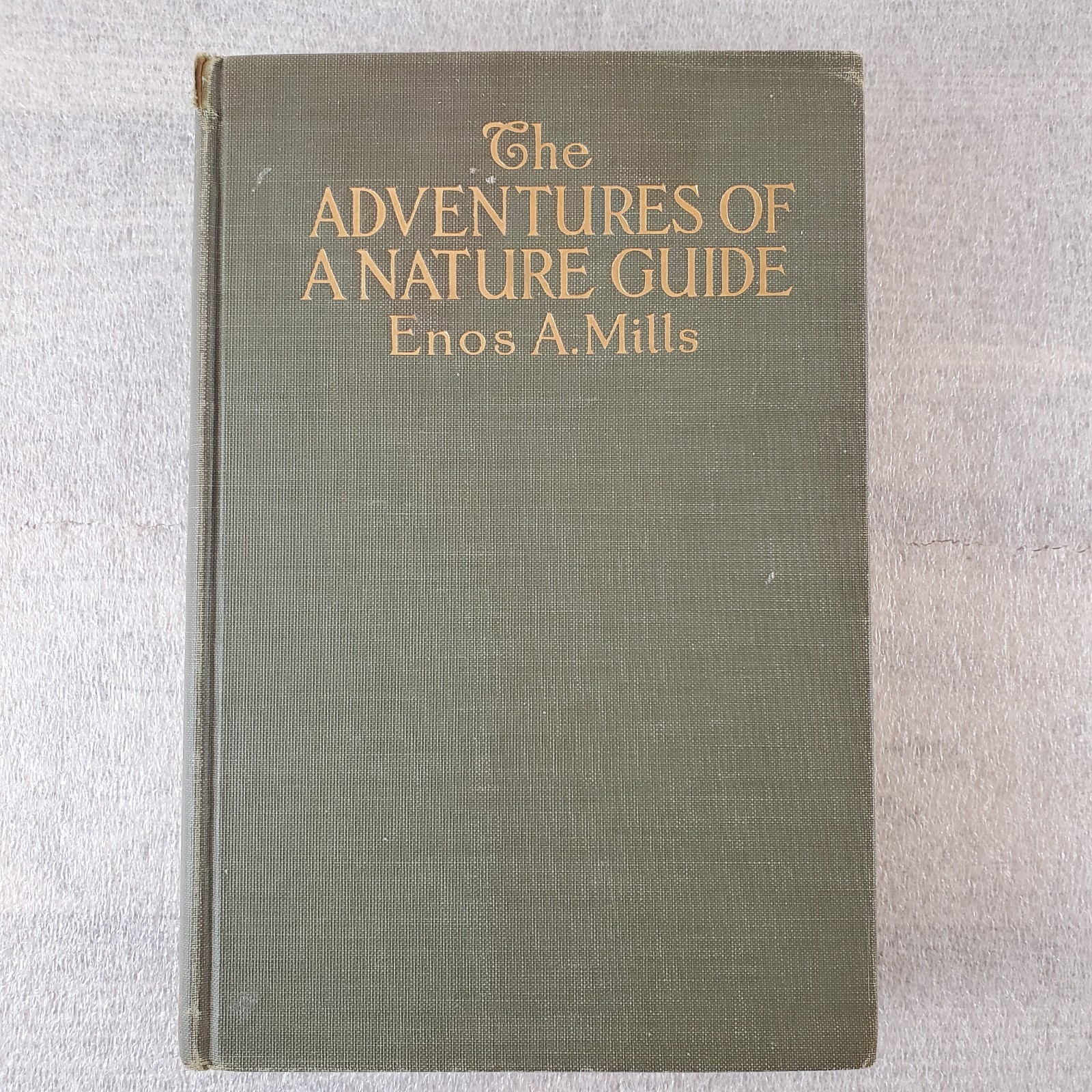 The Adventures of A Nature Guide Enos A Mills 1920 1st Ed Illustrated Hardcover The Adventures of A Nature Guide Enos A Mills 1920 1st Ed Illustrated Hardcover